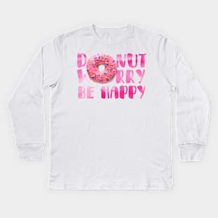 Don't Worry Be Happy Donut Text Art Kids Long Sleeve T-Shirt